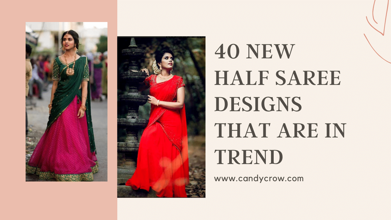 40 Half Saree Designs That Are in Trend This Year - Candy Crow-sgquangbinhtourist.com.vn